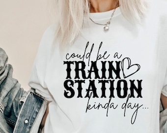 Could Be A Train Station Kinda Day Svg Png | Western Quote (Digital Download)