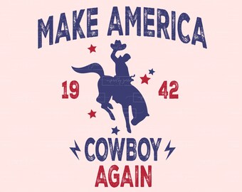 Make America Cowboy Again | Fourth of July | Patriotic | Western | Stars | Rodeo | Merica | Independence Day | SVG | PNG | Instant Download