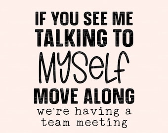 If you see me talking to myself | We’re having a group meeting | I'm Crazy Png | Sarcastic Adult Humor | Crazy Svg | Mood | Instant Download