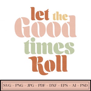 Let The Good Times Roll | Hippie Png | Retro Groovy Svg | Summer Vibes Png | Good Times Svg | Png | Svg