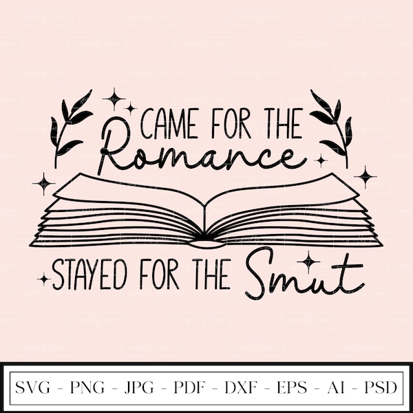 È venuto per il romanticismo rimasto per lo Smut Design / Book Lover / Smut Reader / Spicy Romance / Svg Eps Png Dxf Pdf Psd Ai / Download istantaneo