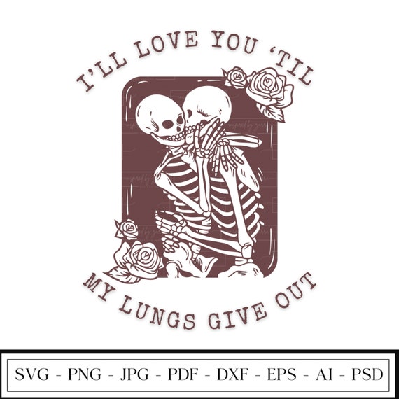 Skeleton Love SVG: Country Music Lyrics, Til My Lungs Give Out (Digital Download)