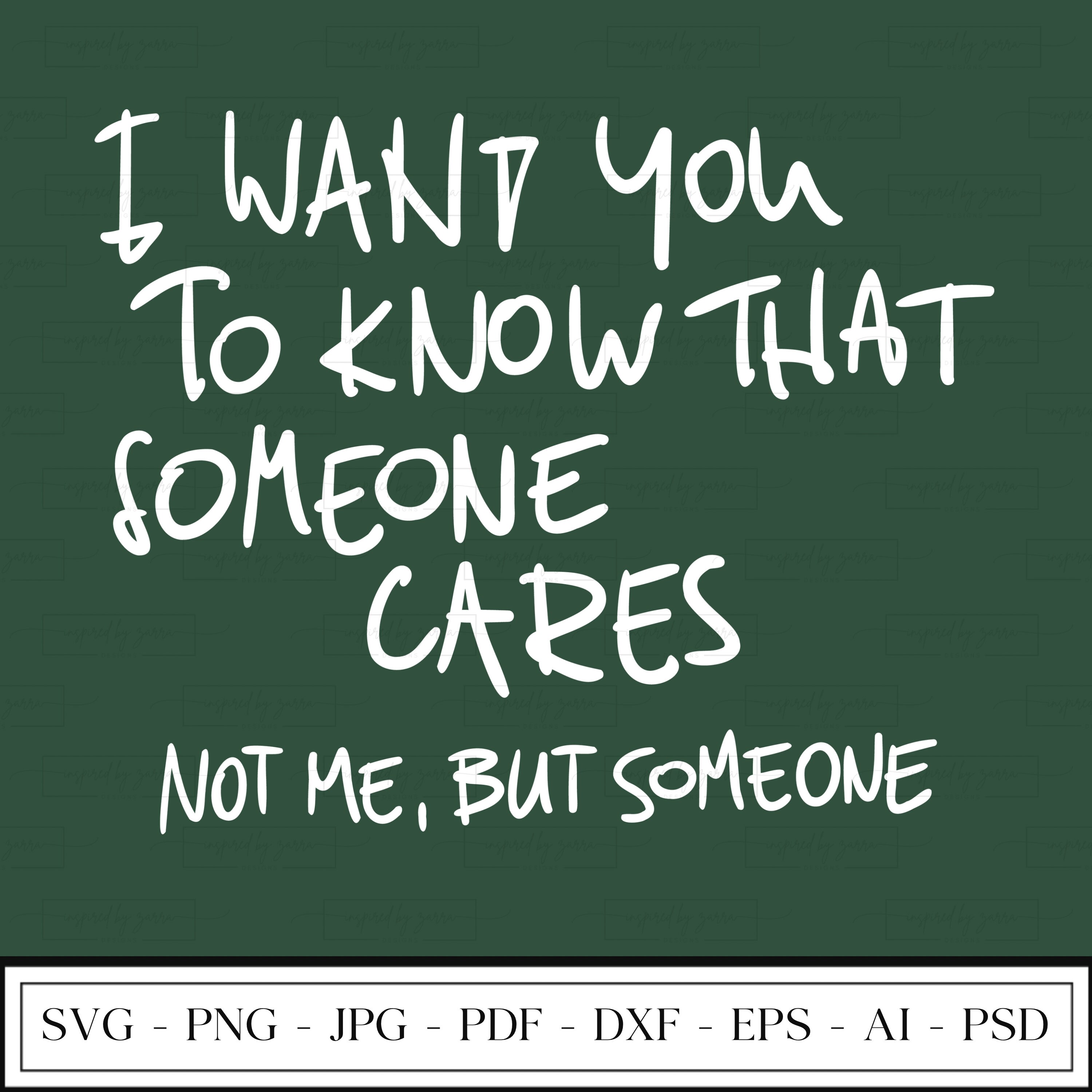 I Want You to Know Someone Cares Not Me but Someone Svg | Funny Quote ...