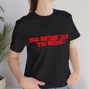 Unisex &quot;Has Anybody Seen The Bridge?&quot; Tee, The Crunge Led Zeppelin Jersey Short Sleeve Cotton T-shirt