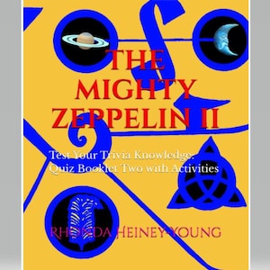 May include: A book cover with a yellow background and blue and red text. The title reads "THE MIGHTY ZEPPELIN II". The cover includes illustrations of planets and a crescent moon. Text below reads "Test Your Trivia Knowledge. Quiz Booklet Two with Activities."