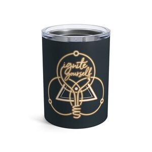 Ignite Youself Tumbler, Gifts, Motivational, Inspirational Gifts, Zen, Sacred Geometry