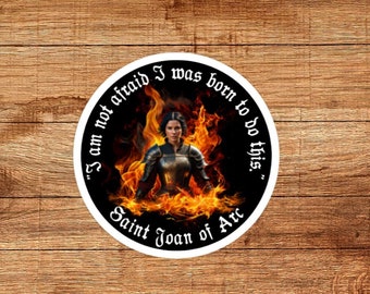 Saint Joan of Arc I am not Afraid I was Born to Do this Sticker I Saint Sticker I Catholic Sticker I Saint Sticker I Catholic Stickers