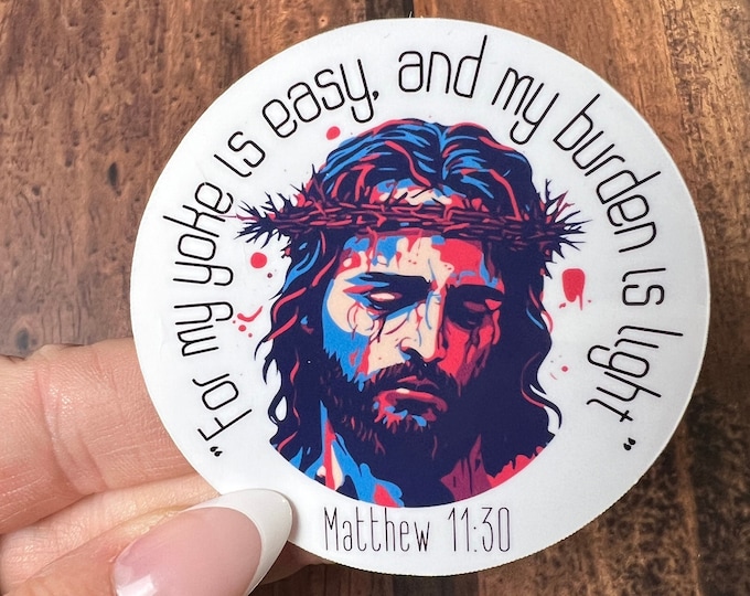 For my Yoke is Easy, and my Burden is Light Sticker I Catholic Sticker I Jesus Sticker I Matthew 11:30 Sticker I Passion of Christ