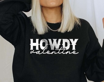 Howdy Valentine Sweatshirt, Love Yourself Sweatshirt, Self Love Shirt, Self Care Shirt, Motivational Sweatshirt, Valentines Sweatshirt