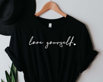 Love Yourself T-shirt, Self Love Shirt, Self Care Shirt, Motivational shirt, Love Yourself Tee, Love Shirt,Love Tee, Love Yourself Shirt