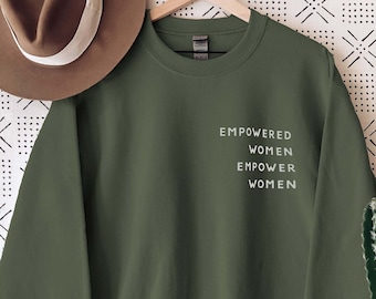 Empowered Women Empower Women, Girl Power Sweatshirt, Crew Shirt, Inspirational Shirt, Feminist Sweater, Equal Rights, Empowered Women Shirt