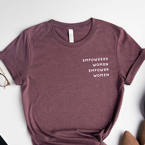 Empowered Women Empower Women, Girl Power Shirt, Crew Shirt, Inspirational Shirt, Feminist Shirt, Equal Rights, Empowered Women Shirt