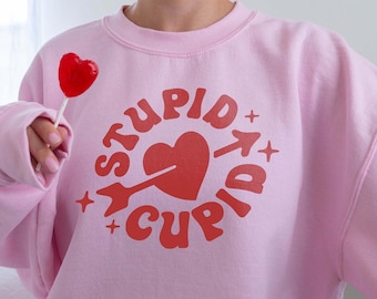 Stupid Cupid Sweatshirt, Love Sweatshirt, Funny Sweatshirt, Sarcastic Sweatshirt, Hearrt Sweatshirt, Valentines Sweatshirt, Funny