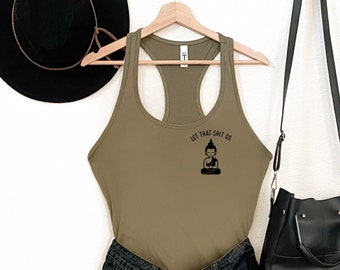 Let That Shit Go Tank Top, Buddha Tank Top, Buddha Statute Tank Top, Buddhist Tank Top, Namaste Tank Top, Wisdom Tank Top, Yoga Tank Top