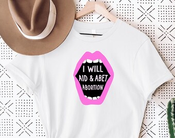 I Will Aid & Abet Abortion T-Shirt, Abortion Shirt, Women's Right Shirt, Uterus Shirt, Pro Roe Shirt, Feminist Shirt, Uterus Gift