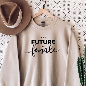 The Future is Female Sweatshirt Etsy