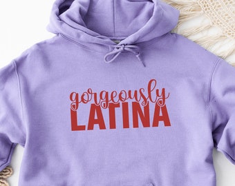 Gorgeously Latina Hoodie, Proudly Latina Hoodie, Hispanic Hoodie, Latina Hoodie, Latina Power Hoodie, Hispanic Women Hoodie, Gift For Latina