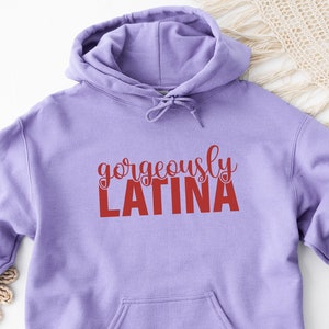 Gorgeously Latina Hoodie, Proudly Latina Hoodie, Hispanic Hoodie, Latina Hoodie, Latina Power Hoodie, Hispanic Women Hoodie, Gift For Latina