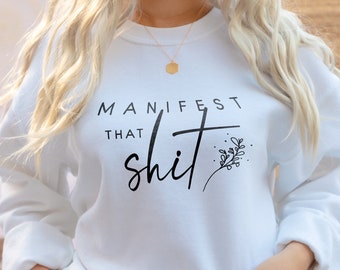 Manifest That Shit Sweatshirt, Manifest Sweater, Universe Sweater, Shifting Sweater, Manifestation Sweatshirt, Gift For Her, Energy Sweater