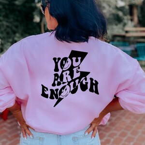 You Are Enough Sweatshirt, Inspirational Sweatshirt, Motivational Shirt, Mental Health Shirt, Statement Sweater, Aesthetic Clothes