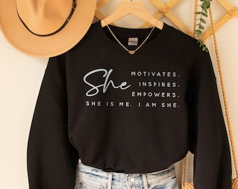 I Am She Sweatshirt, Women Power Shirt, Girl Power Sweatshirt, Inspirational Sweatshirt, Feminist Shirt, Equal Rights, Empowered Women Shirt