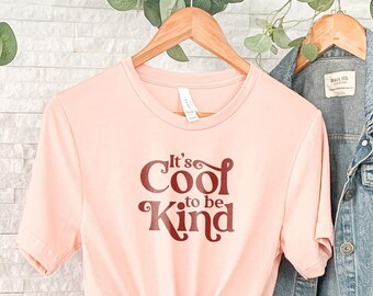 It's Cool To Be Kind T-shirt, Kindness Tee, Inspirational Shirt, Positive Quotes Shirt, Self Love Shirt, Self Care Shirt, Motivational shirt