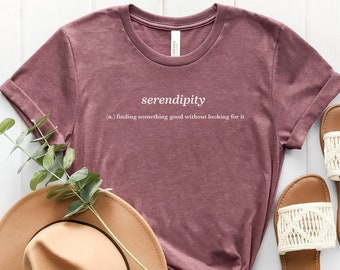 Serendipity Shirt, Accidental Happiness Shirt, A Fortune Accident Shirt, Good Vibes Shirt, Positive Quotes Shirt, Motivational Shirt