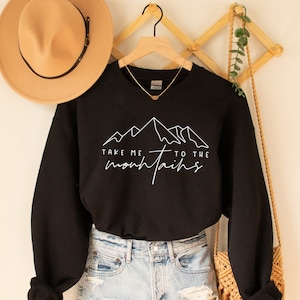 Take Me To The Mountains Sweatshirt, Mountain Sweater, Adventure Sweatshirt, Camping Sweatshirt, Adventure Lover Sweater, Camp Lover Gift