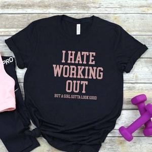 Girls Gotta Look Good, Funny Workout Shirt, Workout Shirt, Muscle Shirt, Cute Gym Shirt, Workout Tee, Funny Girls Tee, Funny Girls Shirt