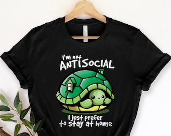 I'm Not Anti Social T-Shirt, Turtle Shirt, Turtle Lover Shirt, Introvert Shirt, Stay Home Shirt, Gift For Him, Anti Social Gift, Turtle Gift