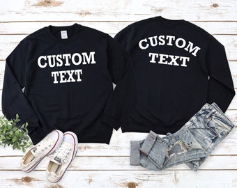 Custom Text Design Sweatshirt, Custom Sweatshirt, Costumize Your Own Sweatshirt, Make Your Own Design Sweatshirt, Personalized Gift