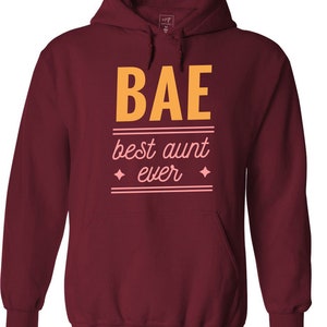 BAE Best Aunt Ever Hoodie, Auntie Shirt, Sister Gifts, Baby Announcement Shirt, Auntie Gift, BAE Shirt, New Aunt Gift, Aunt To Be Tee, Cozy