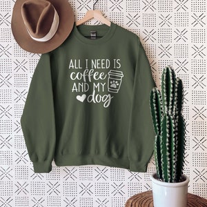 All I Need Is Coffee And My Dog Sweatshirt, Dog Lover Sweatshirt, Dog Mom Sweatshirt, Dog Mom Shirt, Dog Mom Gift, Dog Mom Tee, Dog Lover image 2