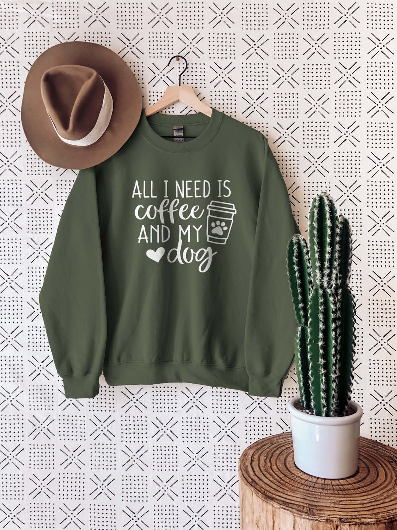 All I Need Is Coffee And My Dog Sweatshirt, Dog Lover Sweatshirt, Dog Mom Sweatshirt, Dog Mom Shirt, Dog Mom Gift, Dog Mom Tee, Dog Lover image 2