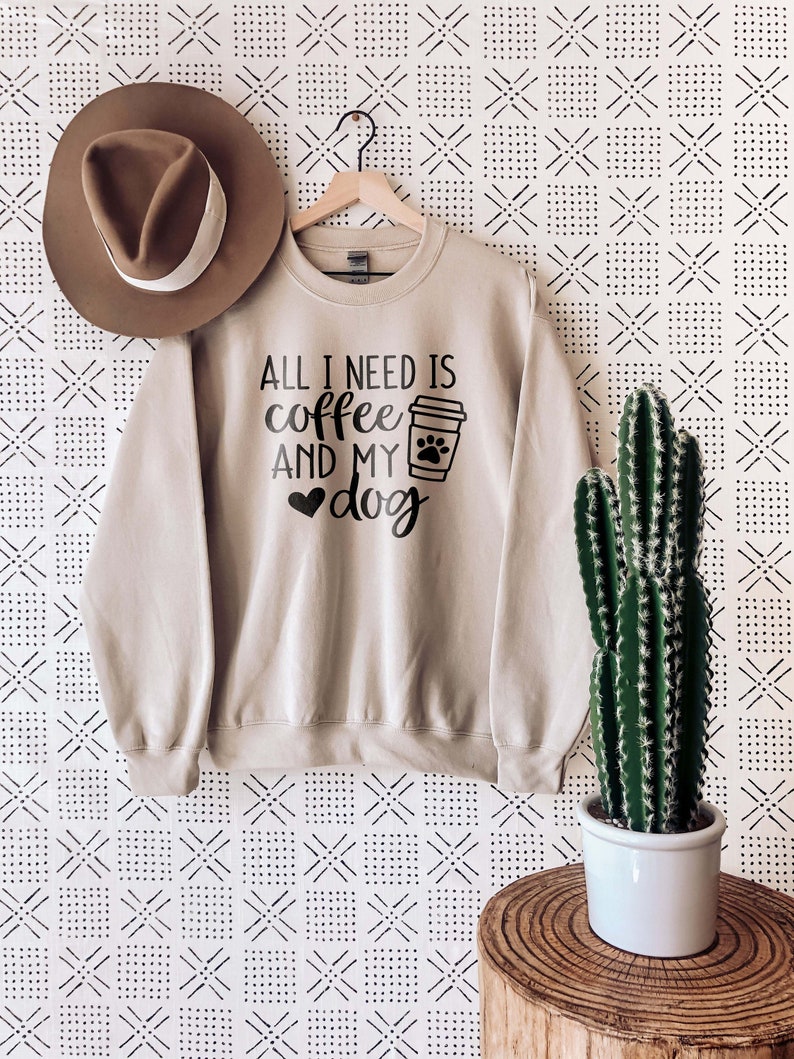 All I Need Is Coffee And My Dog Sweatshirt, Dog Lover Sweatshirt, Dog Mom Sweatshirt, Dog Mom Shirt, Dog Mom Gift, Dog Mom Tee, Dog Lover image 1