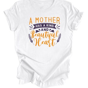 A Mother Has a Beautiful Heart T-Shirt, Women&#39;s T-Shirt, Mother&#39;s Day T-Shirts, Gift for Her, Gift for Mother&#39;s Day, Gift for Mom