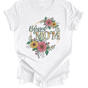 Blessed Mom T-Shirt, Women&#39;s T-Shirt, Mother&#39;s Day T-Shirts, Gift for Her, Gift for Mother&#39;s Day, Gift for Mom, Flowered Mother&#39;s Day TShirt