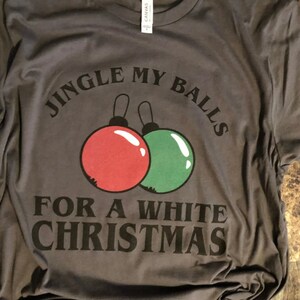 Jingle My Balls For A White Christmas T-shirt