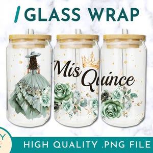 Mis Quince Anos, Quinceañera, Mis Quince, Birthday Girl, Sublimation Glass Can Wraps 16oz/20oz Png Presized, Party Favors, Sublimation Wrap