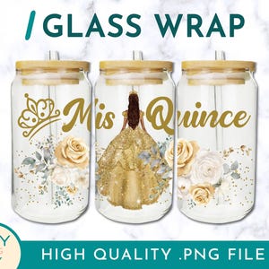 Mis Quince Anos, Quinceañera, Mis Quince, Birthday Girl, Sublimation Glass Can Wraps 16oz/20oz Png Presized, Party Favors, Sublimation Wrap