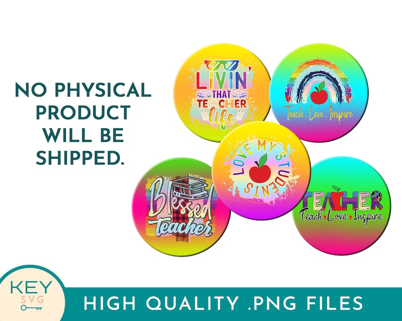 May include: Five colorful round digital designs for sublimation featuring teacher-themed text and graphics. The designs include "Livin' That Teacher Life", "Love My Students", "Blessed Teacher", "Teach, Love, Inspire" and a rainbow with a red apple.