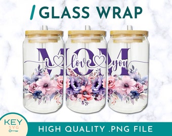 I love you Mom Flowery Tumbler Wrap, Mothers Day Tumbler Png, Sublimation Glass Can Wraps 16oz / 20oz Png Presized, Purple Flower Tumbler