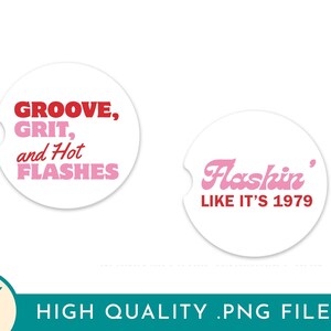 May include: Two white car coasters with text. One coaster reads "GROOVE, GRIT, and Hot FLASHES" in red and pink. The other coaster says "Flashin' LIKE IT'S 1979" in pink and red.