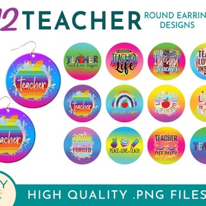 May include: Twelve round earring designs featuring a rainbow gradient background with a white splatter effect. The designs include various teacher-themed phrases and graphics, such as "Teacher Life", "Teach Love Inspire", and "Born to Teach, Forced to Smile".