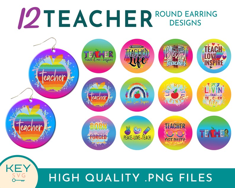 May include: Twelve round earring designs featuring a rainbow gradient background with a white splatter effect. The designs include various teacher-themed phrases and graphics, such as "Teacher Life", "Teach Love Inspire", and "Born to Teach, Forced to Smile".