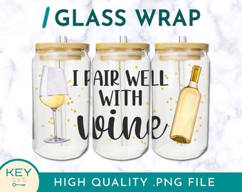 I Pair Well With Wine Tumbler Wrap 16oz / 20oz Png Presized, Glass Can Coffee Cup Png, Glass Can Wrap, Funny Wine Png, Wine Lover Gifts