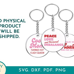May include: Three round keychains with silver chains and rings. Each keychain has a white background with a different phrase in pink and red text: "Cool Mom", "Peace Love and Hormonal Imbalance", and "Feelin' Hot, Flashy and Far Out".