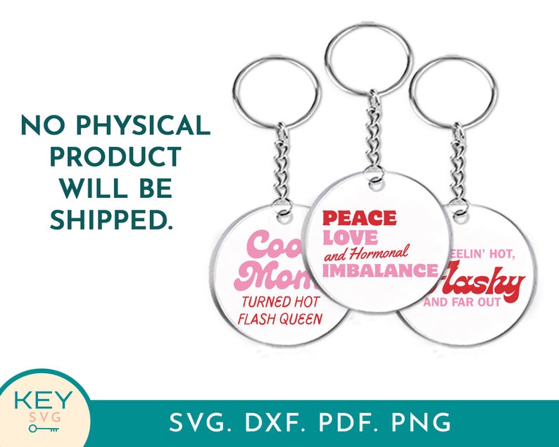 May include: Three round keychains with silver chains and rings. Each keychain has a white background with a different phrase in pink and red text: "Cool Mom", "Peace Love and Hormonal Imbalance", and "Feelin' Hot, Flashy and Far Out".