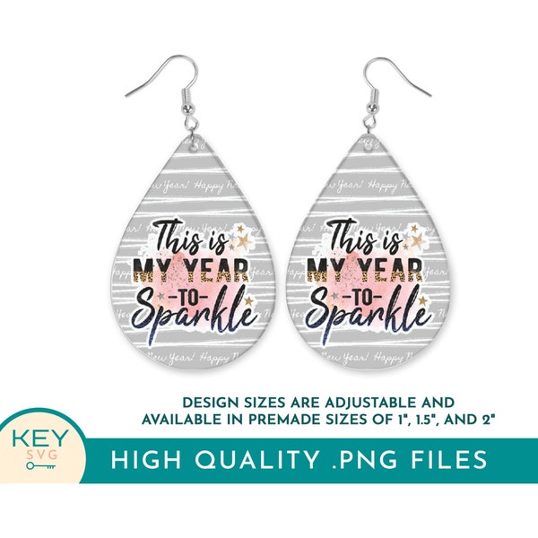 This Is My Year To Sparkle Happy New Year Png, Teardrop Sublimation Earrings Png, Happy New Year 2024 Teardrop Earrings Png,