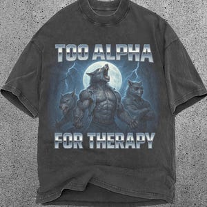 Alpha Werewolf T-Shirt, Wolf Shirt, Alpha Wolf Shirt, Wolf Sigma, Human By Chance Alpha By Choice Funny Wolf Graphic Emo Silly Meme Y2k Tee